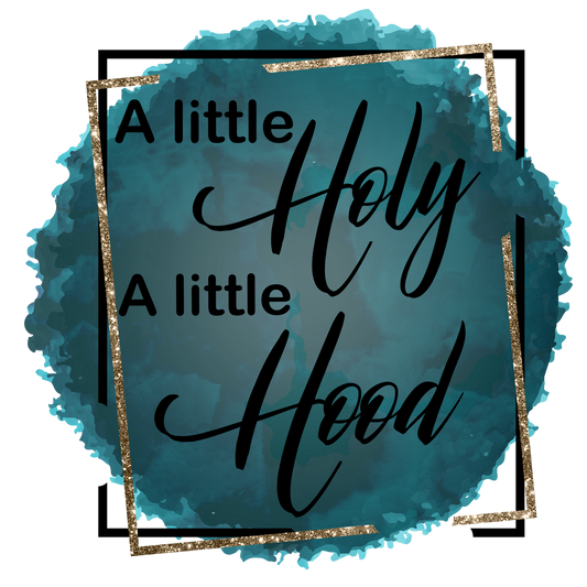 A Little Holy, A Little Hood